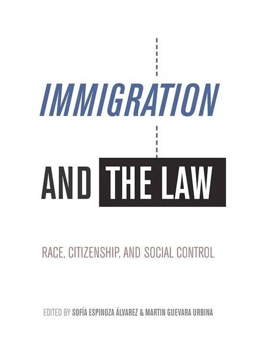 Portada: Immigration and the Law: Race, Citizenship, and Social Control
